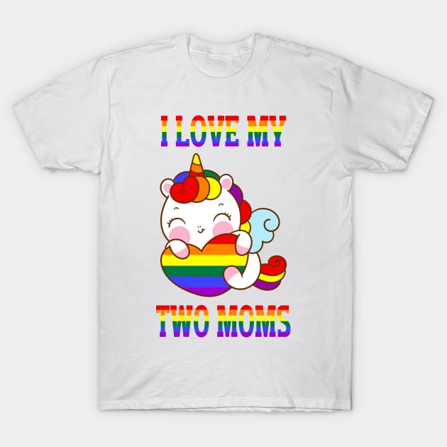 I Love My Two Moms Cute LGBT Gay Lesbian Unicorn Girls Kids T-Shirt by AE Desings Digital